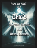 Real or Not? USA Ohio's Cryptids, Ghosts, and Urban Legends